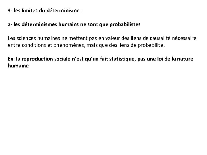 3 - les limites du déterminisme : a- les déterminismes humains ne sont que