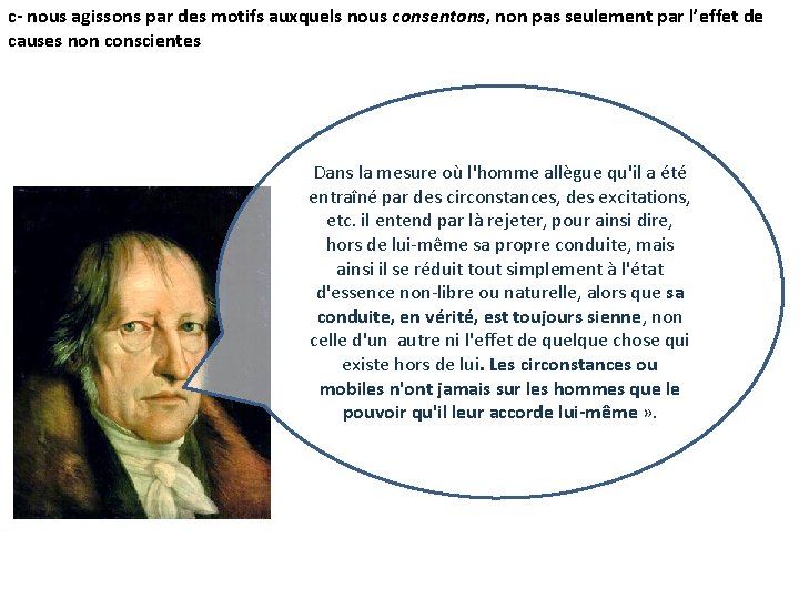 c- nous agissons par des motifs auxquels nous consentons, non pas seulement par l’effet