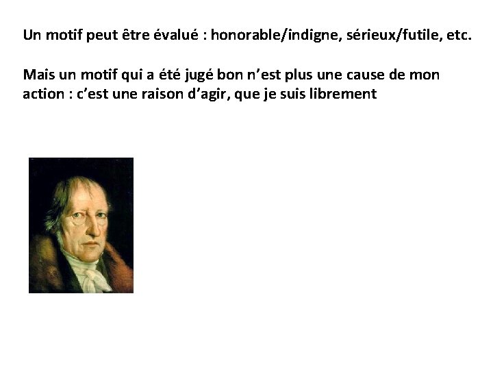 Un motif peut être évalué : honorable/indigne, sérieux/futile, etc. Mais un motif qui a