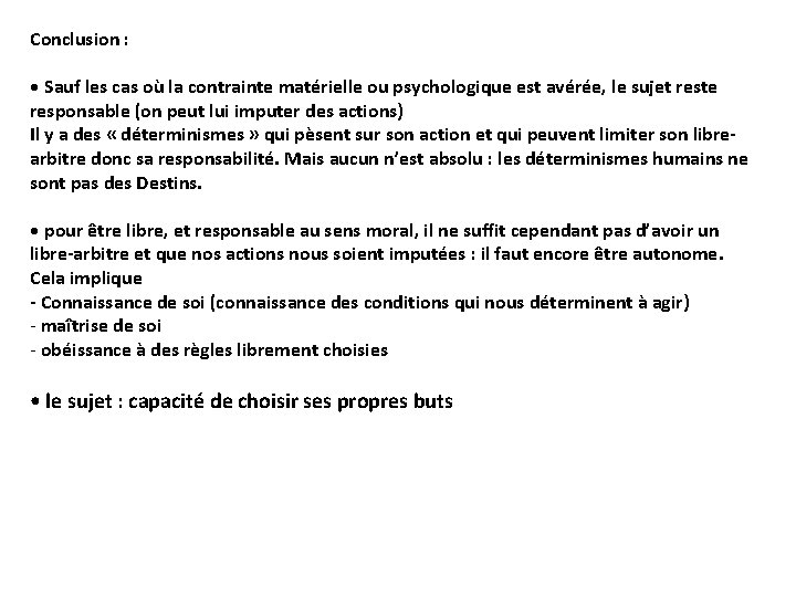 Conclusion : • Sauf les cas où la contrainte matérielle ou psychologique est avérée,