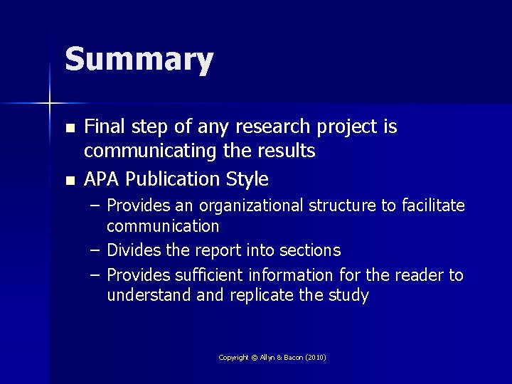 Summary n n Final step of any research project is communicating the results APA