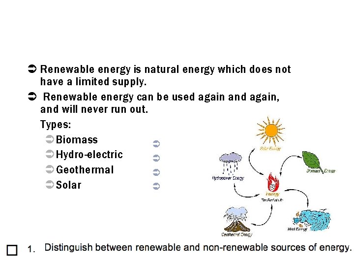 What is a renewable energy resource? Ü Renewable energy is natural energy which does