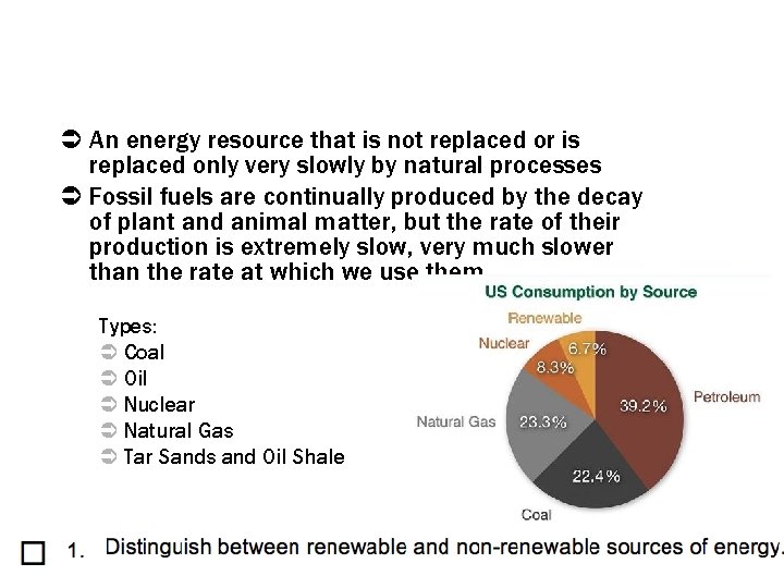 What is a non-renewable energy resource? Ü An energy resource that is not replaced