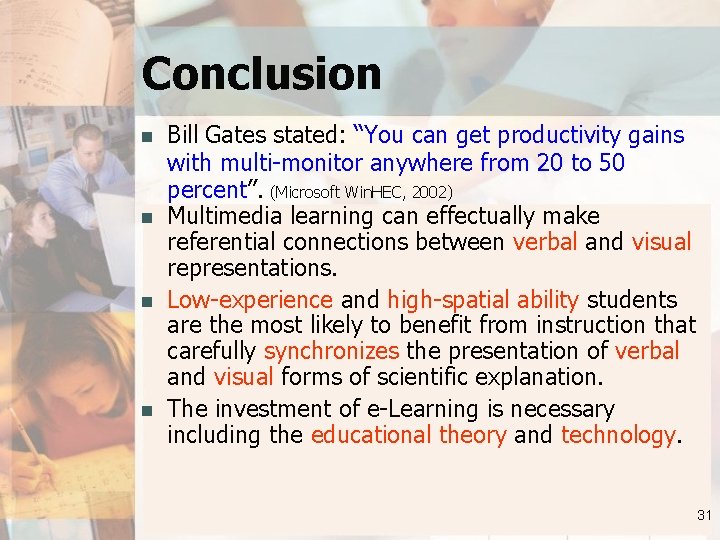 Conclusion n n Bill Gates stated: “You can get productivity gains with multi-monitor anywhere