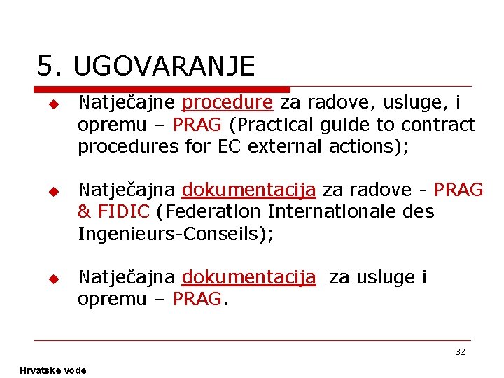 5. UGOVARANJE u u u Natječajne procedure za radove, usluge, i opremu – PRAG