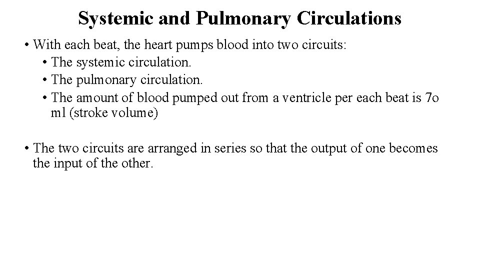 Systemic and Pulmonary Circulations • With each beat, the heart pumps blood into two