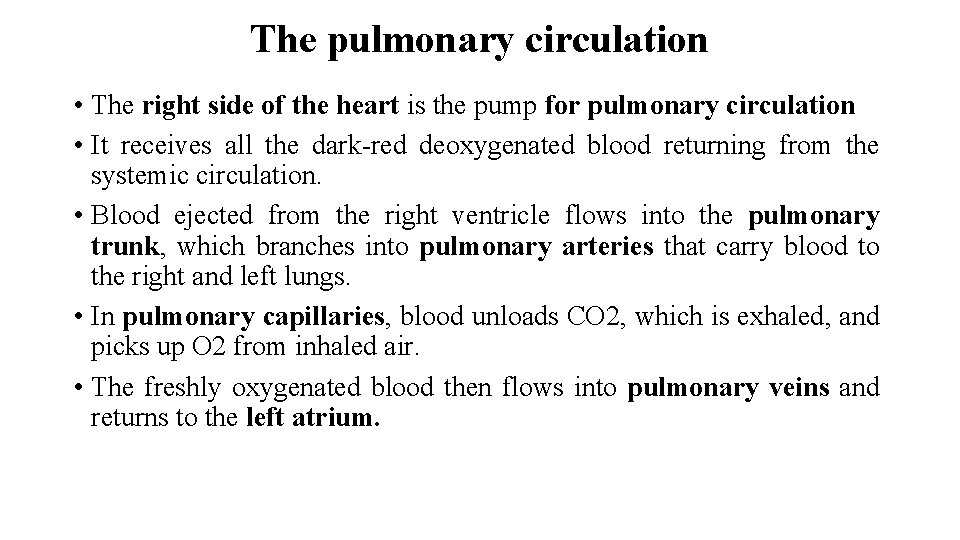 The pulmonary circulation • The right side of the heart is the pump for