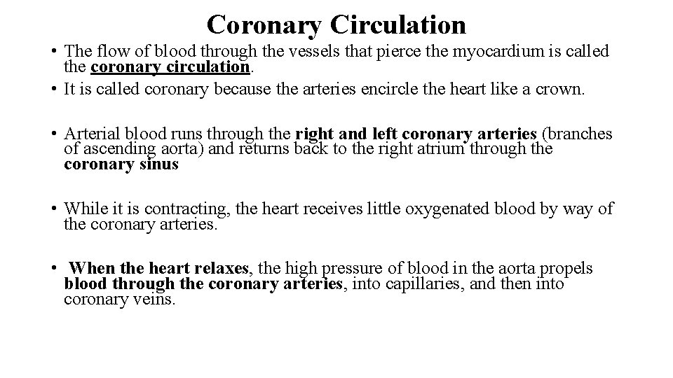 Coronary Circulation • The flow of blood through the vessels that pierce the myocardium