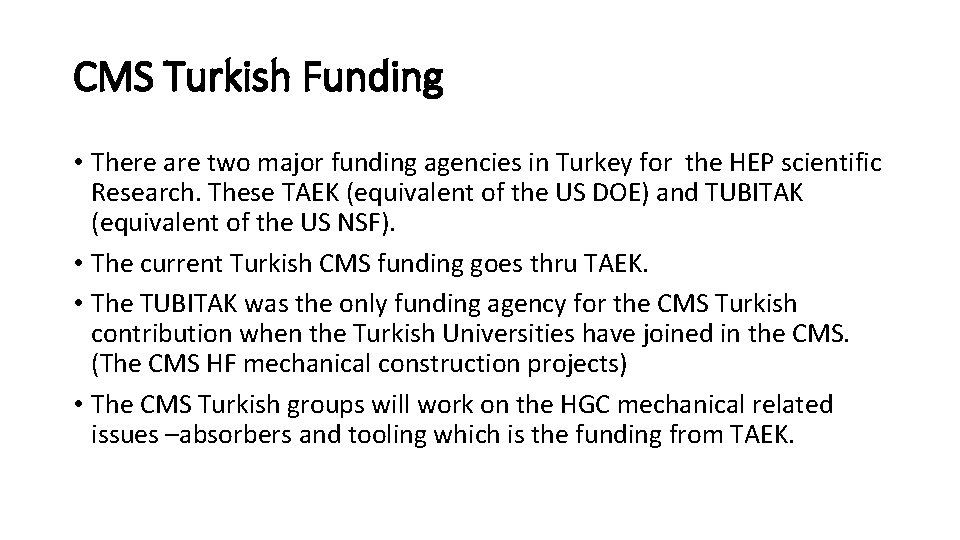 CMS Turkish Funding • There are two major funding agencies in Turkey for the