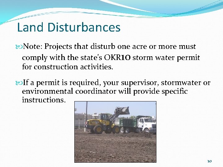 Land Disturbances Note: Projects that disturb one acre or more must comply with the