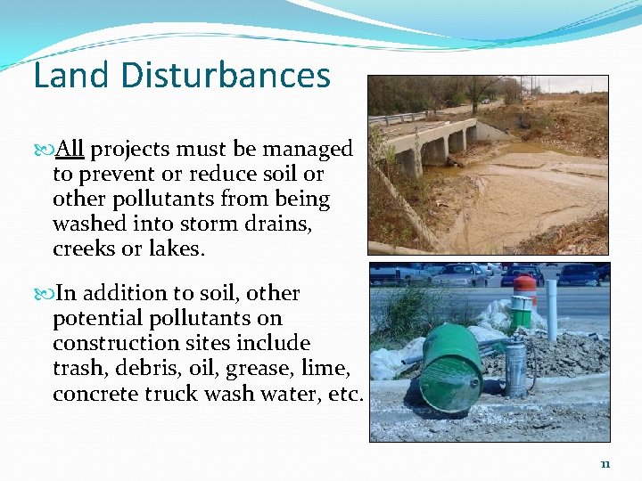 Land Disturbances All projects must be managed to prevent or reduce soil or other