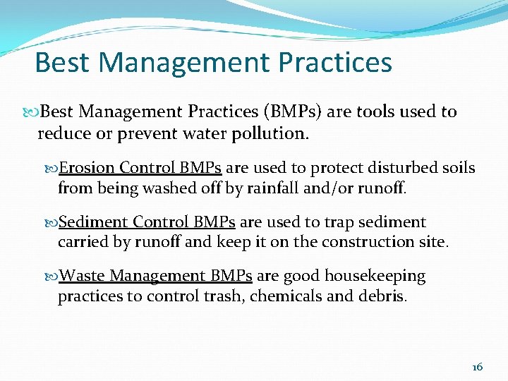 Best Management Practices (BMPs) are tools used to reduce or prevent water pollution. Erosion