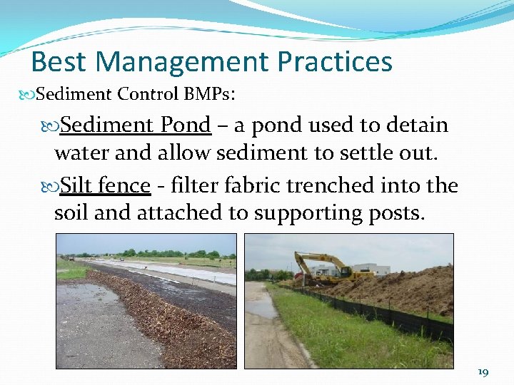 Best Management Practices Sediment Control BMPs: Sediment Pond – a pond used to detain