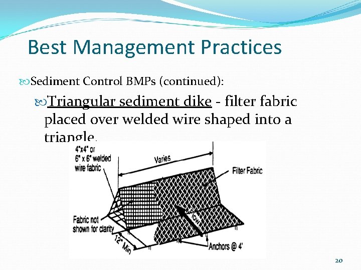 Best Management Practices Sediment Control BMPs (continued): Triangular sediment dike - filter fabric placed