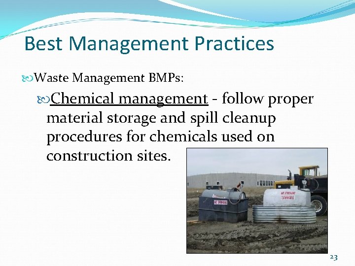 Best Management Practices Waste Management BMPs: Chemical management - follow proper material storage and