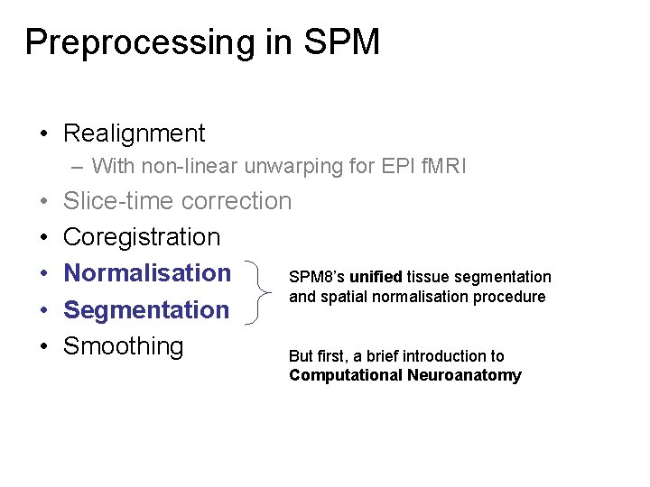 Preprocessing in SPM • Realignment – With non-linear unwarping for EPI f. MRI •