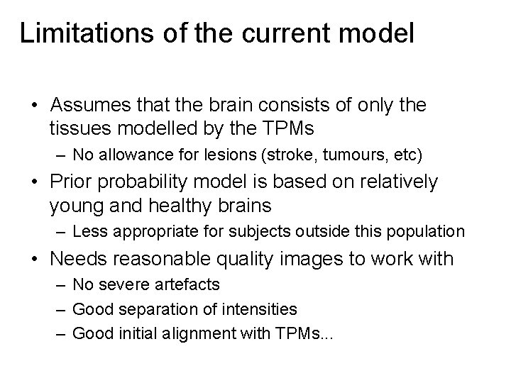 Limitations of the current model • Assumes that the brain consists of only the