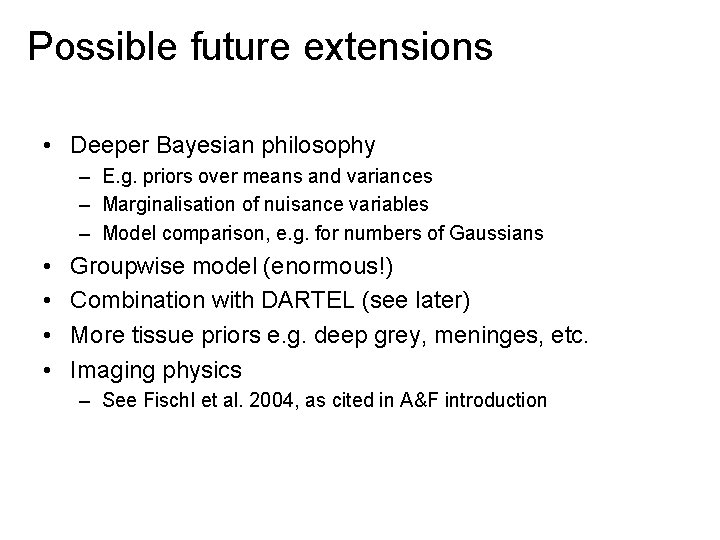 Possible future extensions • Deeper Bayesian philosophy – E. g. priors over means and