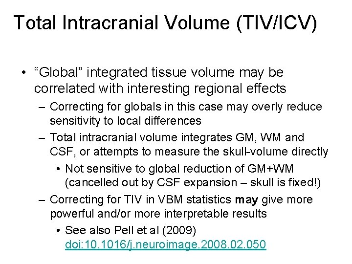 Total Intracranial Volume (TIV/ICV) • “Global” integrated tissue volume may be correlated with interesting