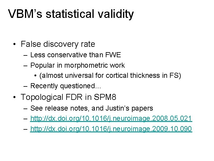 VBM’s statistical validity • False discovery rate – Less conservative than FWE – Popular