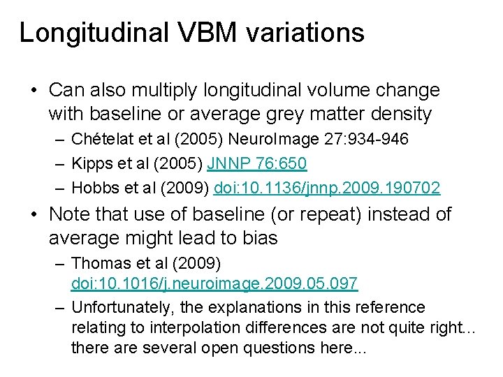 Longitudinal VBM variations • Can also multiply longitudinal volume change with baseline or average