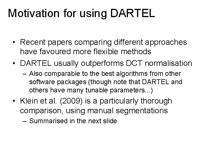 Motivation for using DARTEL • Recent papers comparing different approaches have favoured more flexible