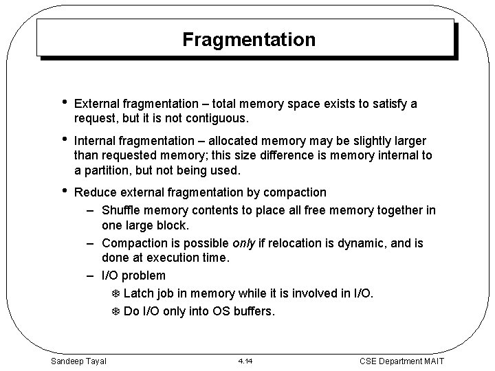 Fragmentation • External fragmentation – total memory space exists to satisfy a request, but