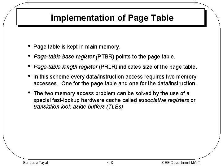 Implementation of Page Table • • Page table is kept in main memory. •