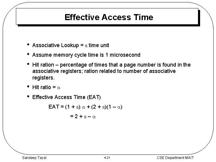 Effective Access Time • • • Associative Lookup = time unit • • Hit