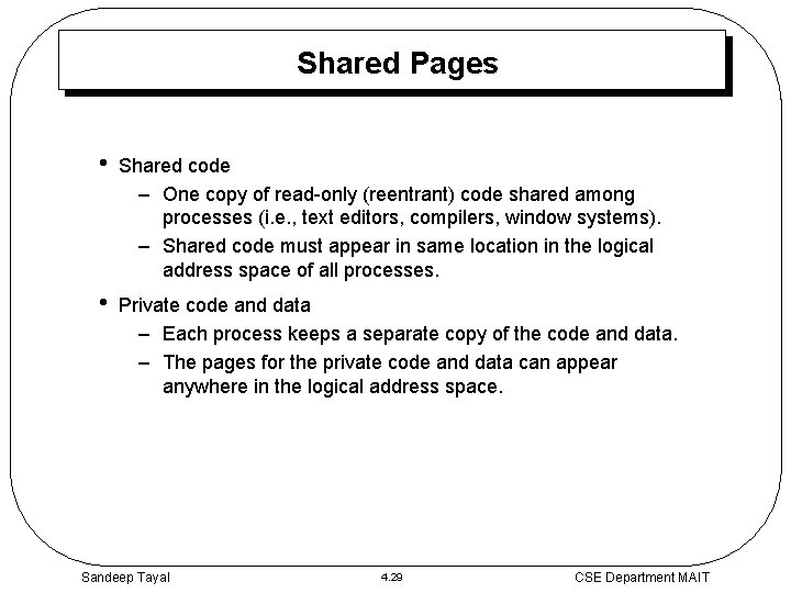 Shared Pages • Shared code – One copy of read-only (reentrant) code shared among
