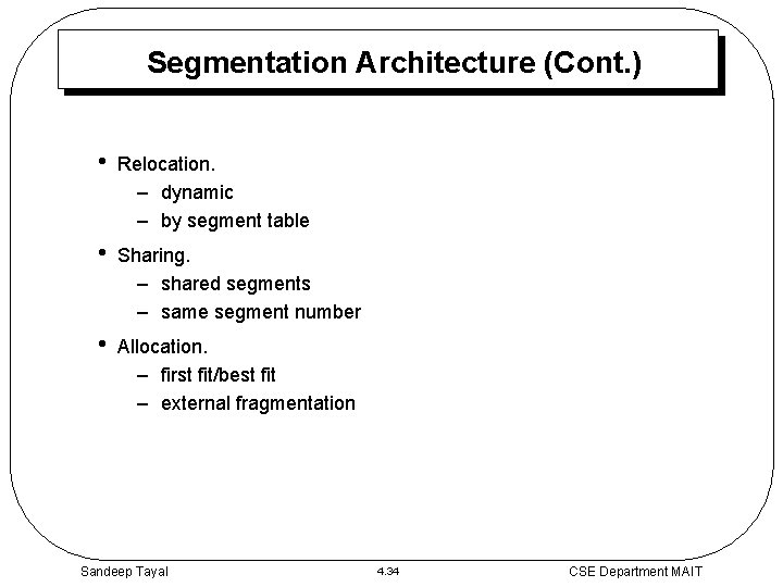 Segmentation Architecture (Cont. ) • Relocation. – dynamic – by segment table • Sharing.