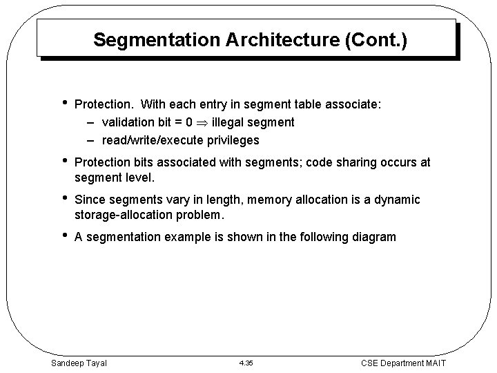 Segmentation Architecture (Cont. ) • Protection. With each entry in segment table associate: –