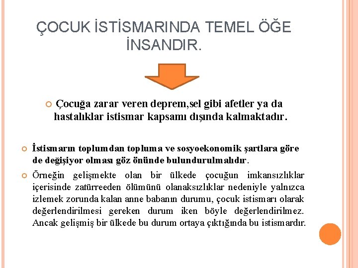 ÇOCUK İSTİSMARINDA TEMEL ÖĞE İNSANDIR. Çocuğa zarar veren deprem, sel gibi afetler ya da