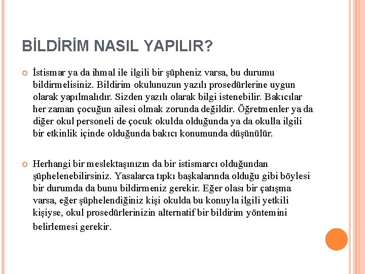 BİLDİRİM NASIL YAPILIR? İstismar ya da ihmal ile ilgili bir şüpheniz varsa, bu durumu