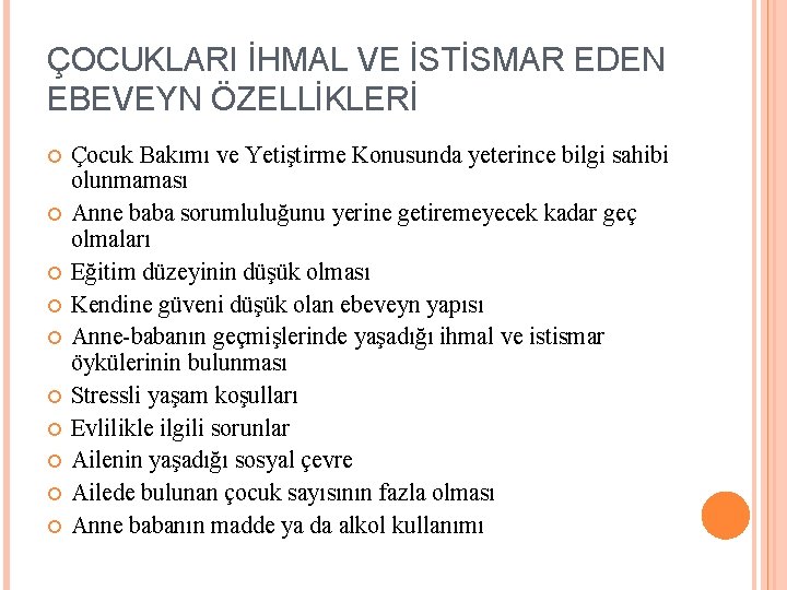 ÇOCUKLARI İHMAL VE İSTİSMAR EDEN EBEVEYN ÖZELLİKLERİ Çocuk Bakımı ve Yetiştirme Konusunda yeterince bilgi