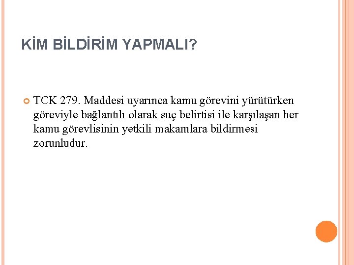 KİM BİLDİRİM YAPMALI? TCK 279. Maddesi uyarınca kamu görevini yürütürken göreviyle bağlantılı olarak suç