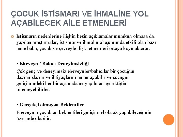 ÇOCUK İSTİSMARI VE İHMALİNE YOL AÇABİLECEK AİLE ETMENLERİ İstismarın nedenlerine ilişkin kesin açıklamalar mümkün