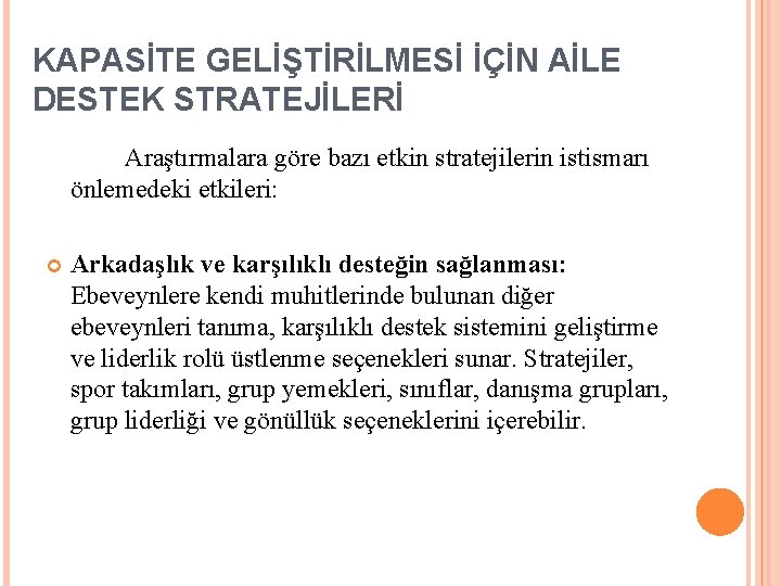 KAPASİTE GELİŞTİRİLMESİ İÇİN AİLE DESTEK STRATEJİLERİ Araştırmalara göre bazı etkin stratejilerin istismarı önlemedeki etkileri: