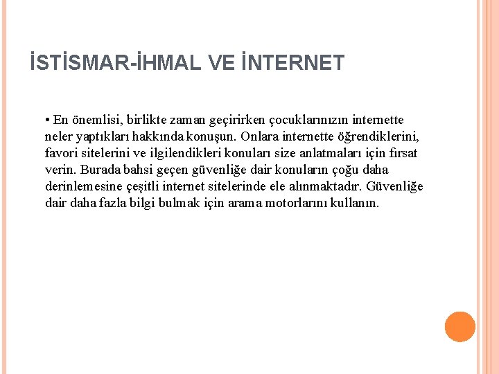 İSTİSMAR-İHMAL VE İNTERNET • En önemlisi, birlikte zaman geçirirken çocuklarınızın internette neler yaptıkları hakkında