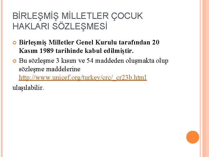 BİRLEŞMİŞ MİLLETLER ÇOCUK HAKLARI SÖZLEŞMESİ Birleşmiş Milletler Genel Kurulu tarafından 20 Kasım 1989 tarihinde