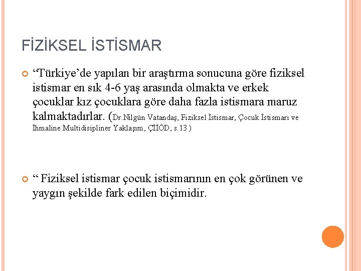 FİZİKSEL İSTİSMAR “Türkiye’de yapılan bir araştırma sonucuna göre fiziksel istismar en sık 4 -6