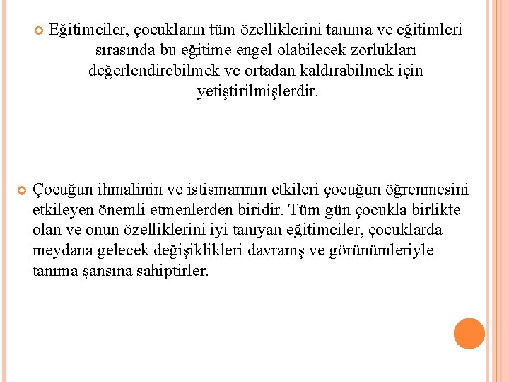  Eğitimciler, çocukların tüm özelliklerini tanıma ve eğitimleri sırasında bu eğitime engel olabilecek zorlukları