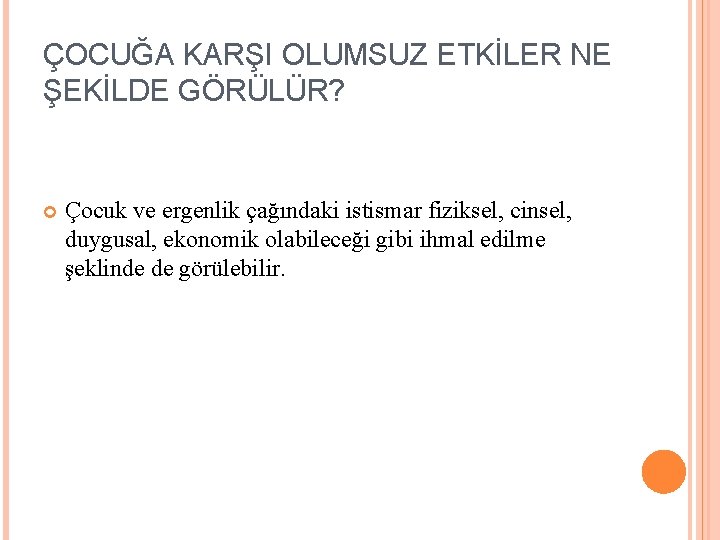 ÇOCUĞA KARŞI OLUMSUZ ETKİLER NE ŞEKİLDE GÖRÜLÜR? Çocuk ve ergenlik çağındaki istismar fiziksel, cinsel,