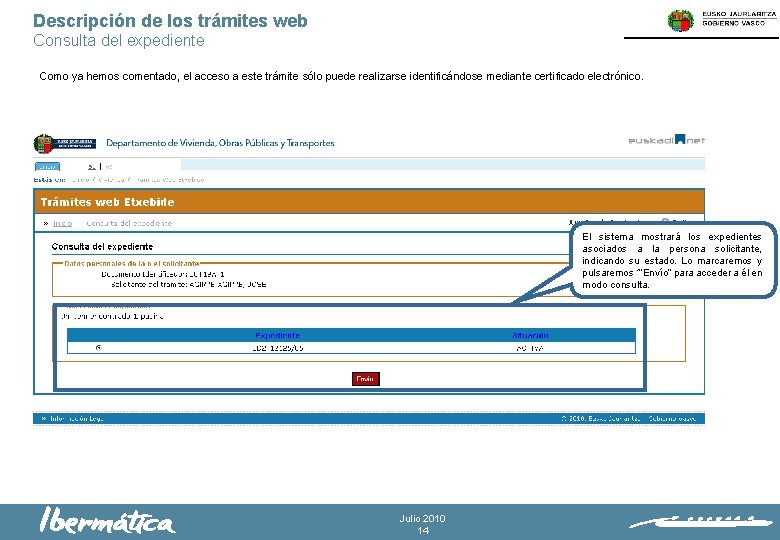 Descripción de los trámites web Consulta del expediente Como ya hemos comentado, el acceso