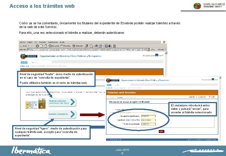 Acceso a los trámites web Como ya se ha comentado, únicamente los titulares del