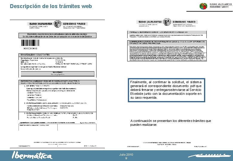 Descripción de los trámites web Finalmente, al confirmar la solicitud, el sistema generará el