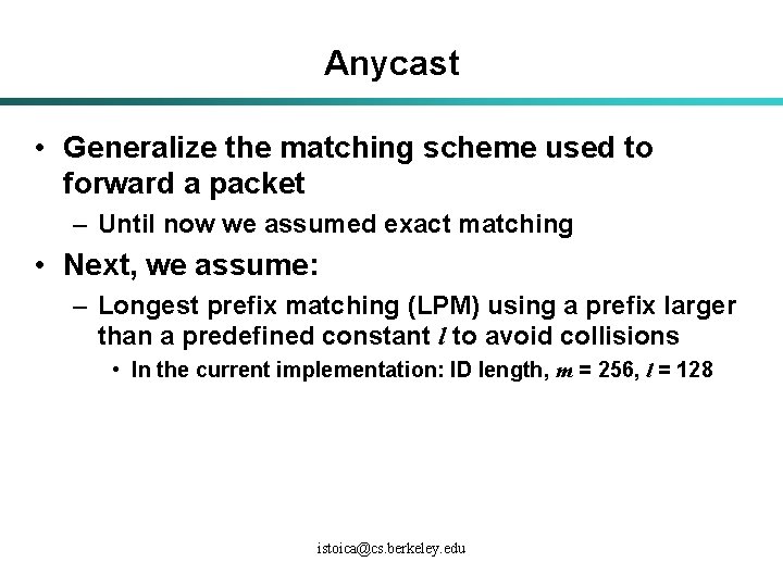 Anycast • Generalize the matching scheme used to forward a packet – Until now