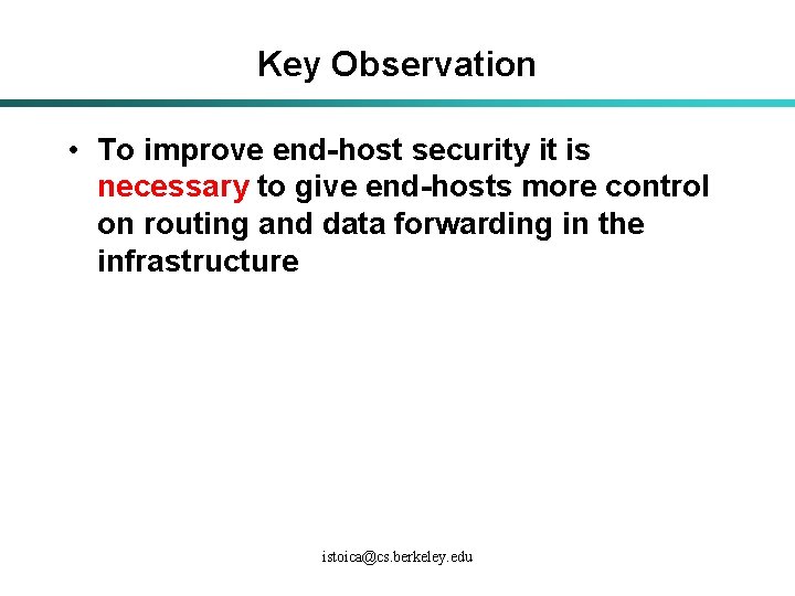 Key Observation • To improve end-host security it is necessary to give end-hosts more