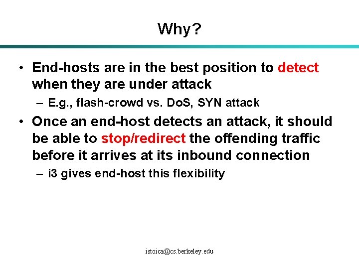 Why? • End-hosts are in the best position to detect when they are under