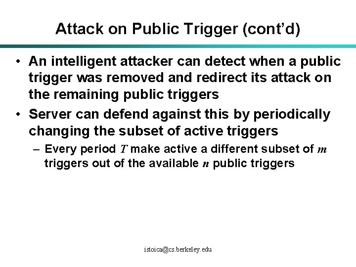 Attack on Public Trigger (cont’d) • An intelligent attacker can detect when a public
